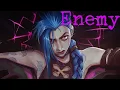 Download Lagu Enemy - Imagine Dragons // jinx // Arcane [AMV]
