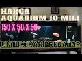 Download Lagu Review Harga Aquarium 150x50x50 (10mili) Untuk Ikan Predator