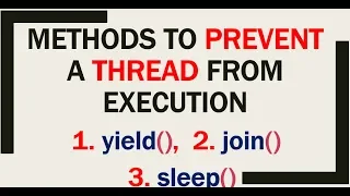 METHODS TO PREVENT STOP A THREAD FROM EXECUTION yield join sleep
