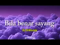Lagu Liriksenja — BILA BENAR SAYANG (Lyric lagu)