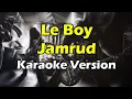 Download Lagu LE BOY - JAMRUD ( KARAOKE VERSION )