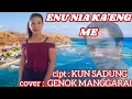 Lagu ENU NIA KA'ENG ME🎧🎙cipt. KUN SADUNG cover🎧🎙GENOK MANGGARAI