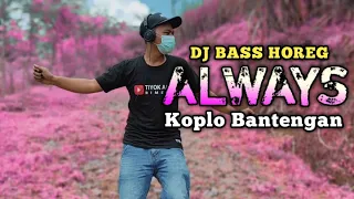 Download Dj ALWAYS Slow | Kendang Koplo Full Bass Viral Tik Tok MP3