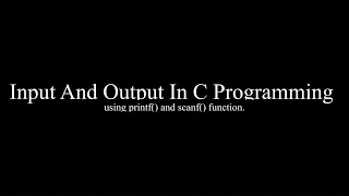 Input And Output In C Programming using printf and scanf function