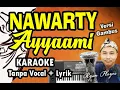 Download Lagu NAWARTI AYYAMI KARAOKE ~ VERSI GAMBUS ~ Ryan Player
