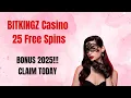Bitkingz Casino No Deposit Bonus 25 Free Spins 2025 Exclusive bonus code Bonusfanatic com