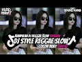 Download Lagu KUMPULAN DJ REGGAE SLOW TERBARU DJ CAMPURAN VIRAL TIKTOK 2025🎵