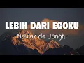 Download Lagu Mawar de Jongh  - Lebih Dari Egoku | Lyrics