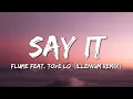 Download Lagu Flume - Say It (Lyrics) feat. Tove Lo (Illenium Remix)