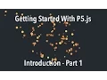 Introduction - Getting Started with P5 js Tutorial