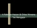 A Rahman Hassan & Orkes Nirwana - Tak Mengapa