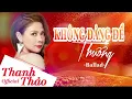 Download Lagu KHÔNG ĐÁNG ĐỂ THƯƠNG | THANH THẢO | LYRICS VIDEO
