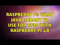 Raspberry Pi What Java library to use for GPIO with raspberry pi 4b