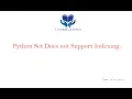 52 - Why Python Set Does not Support Indexing