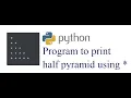 Python Program to print half pyramid using