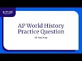 AP World History Practice Question Kaplan SAT ACT Prep