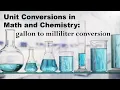 Unit Conversions in Chemistry Gallons gal to Milliliters mL Volume Conversion Example