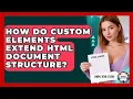 How Do Custom Elements Extend HTML Document Structure - Simple HTML Studio