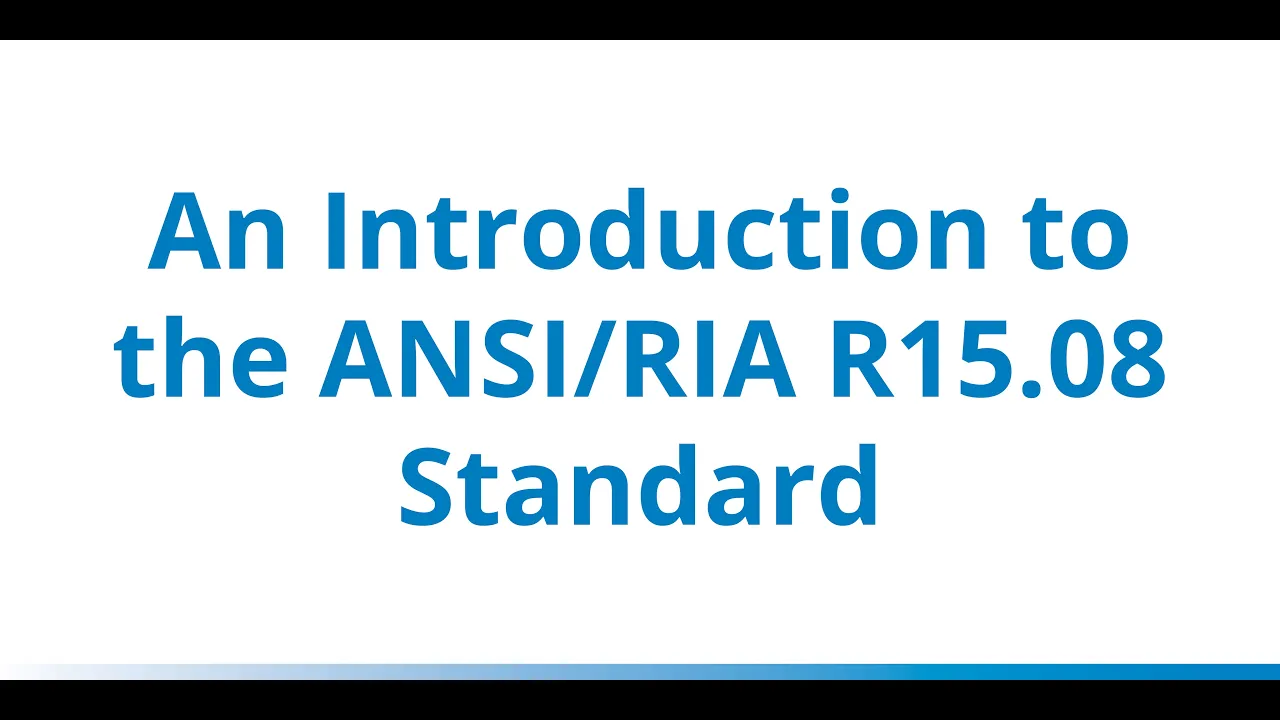 An Introduction to the ANSI/RIA R15.08-1 Safety Standard