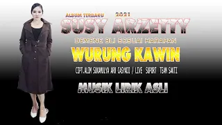 Download WURUNG KAWIN VOC.SUSY ARZETTY LIRIK MUSIK ASLI  ALBUM TERBARU 2021 MP3