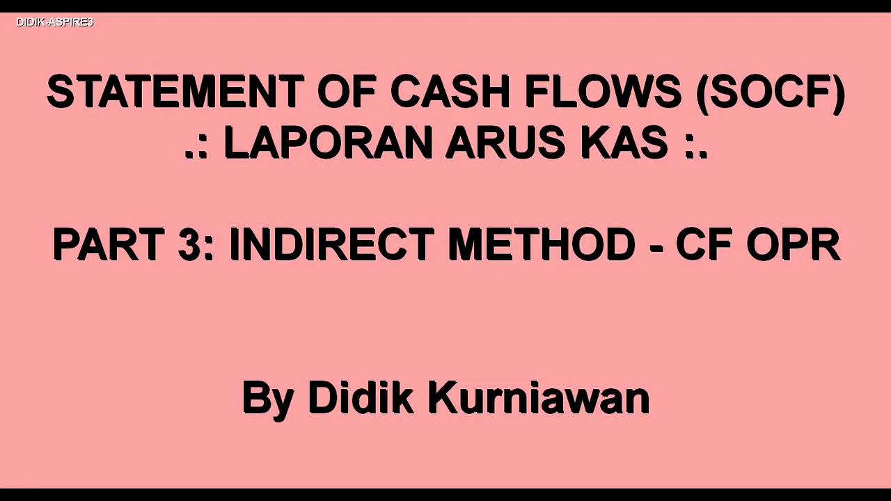 Laporan Arus Kas / Statement of Cash Flows (Part 3: Indirect Method - Operating Activities)