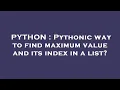 PYTHON Pythonic way to find maximum value and its index in a list