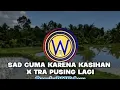Download Lagu SAD Cuma Karena Kasihan x Tra Pusing Lagi(DJ Wahyu)