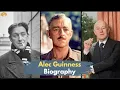 Alec Guinness Biography The life and career of a legendary actor