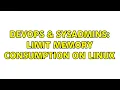 DevOps SysAdmins Limit memory consumption on linux 2 Solutions