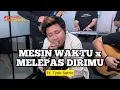 Download Lagu MESIN WAKTU X MELEPAS DIRIMU (medley) - Tyok Satrio ft. Fivein #LetsJamWithJames