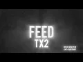 FEED-TX2 (ft. Deathbyromy) Unofficial Fan Lyric Video @TX2OFFICIAL