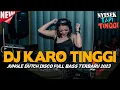 Download Lagu DJ KARO INGET AKU PALING TINGGI !! JUNGLE DUTCH FULL BASS TERBARU 2023 !! NYESEK DENGAR LAGU INI