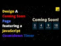 Design a Coming Soon Page featuring a JavaScript Countdown Timer