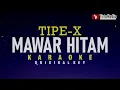 Mawar Hitam - Tipe-X (Karaoke)