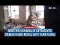 Lagu Militer Rusia Menggila! Serang Pertahanan Ukraina Berkali-kali
