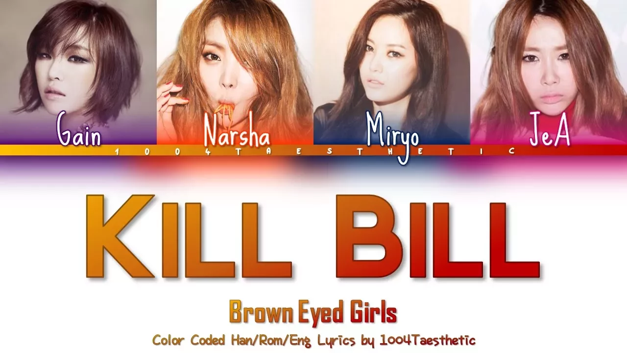 Brown Eyed Girls (브라운 아이드 걸스) - Kill Bill (킬빌) Color Coded Han/Rom/Eng Lyrics