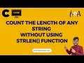C Program to the length of any String WITHOUT using strlen Function Learn Coding