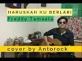 Lagu nyanyi santai 'Haruskah Aku Berlari' - Freddy Tamaela gitar akustik cover by Antorock