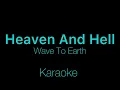 Wave To Earth - Heaven And Hell (Karaoke)