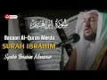 Download Lagu Bacaan Al-Quran Merdu Surah Ibrahim | syeikh Ibrahim Mansour