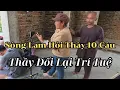Lagu Sông Lam hỏi 10 câu ác pháp: Thầy Minh Tuệ Nói “Họ tung hô, mình đừng tin\