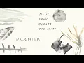 Burn It Down - Daughter