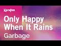 Download Lagu Only Happy When It Rains - Garbage | Karaoke Version | KaraFun