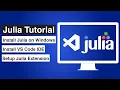 First Date with Julia How to install on Windows and configure VS Code IDE
