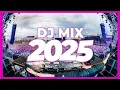 DJ MIX 2025 - Remixes \u0026 Mashups of Popular Songs 2025 | DJ Remix Club Music Disco DJ Mix 2025