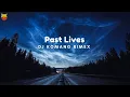 Download Lagu Past Lives - DJ Komang Rimex 「Normal Speed Version by Kap Music 」