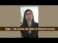 Download Lagu Ejaje - Tak kocha się tylko w filmach (Lena Sobieraj cover)
