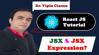 React Tutorial React JSX React JSX Expression Dr Vipin Classes