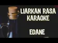 Download Lagu EdanE - liarkan rasa ( karaoke )