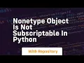 nonetype object is not subscriptable in python